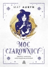 Moc czarownicy. Uwolnij i wzmocnij swój magiczny potencjał Mat Auryn