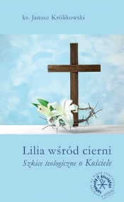 Lilia wśród cierni - Królikowski Janusz