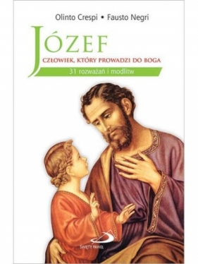 Józef - człowiek, który prowadzi do Boga - Olinto Crespi, Fausto Negri