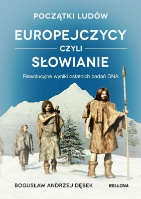 Początki ludów Europejczycy czyli Słowianie - Dębek Bogusław