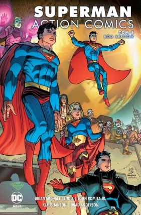 Superman Action Comics. Tom 5. Ród Kentów - Bendis Brian Michael, Janson Klaus, Romita John