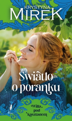 Willa pod kasztanem. Tom 2. Światło o poranku. Wielkie Litery - Krystyna Mirek
