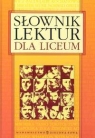 Słownik lektur dla liceum  Sułek Hendryk, Zarych Elżbieta (red.)