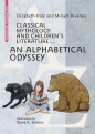 Classical Mythology and Children's Literature... An Alphabetical Odyssey - Elizabeth Hale, Miriam Riverlea
