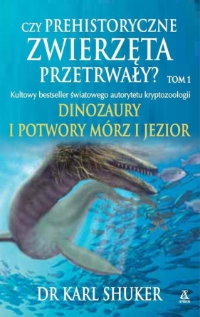 Czy prehistoryczne zwierzęta przetrwały? - Karl Shuker