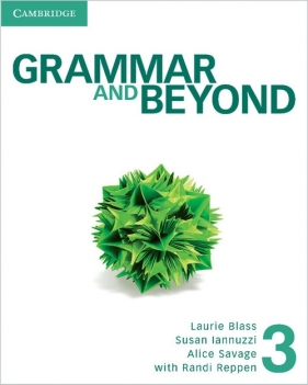 Grammar and Beyond Level 3 Student's Book and Writing Skills Interactive Pack - Eve Einselen, Elizabeth Iannotti, Hilary Hodge, Lara Ravitch, Susan Hills, Laurie Blass, Susan Iannuzzi, Alice Savage, Randi Reppen, Kathryn O'Dell