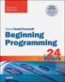 Beginning Programming in 24 Hours, Sams Teach Yourself Greg Perry, Dean Miller
