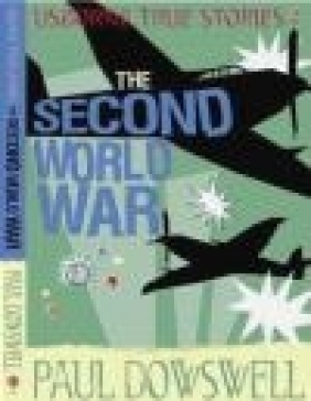 Stories of the Second World War Paul Dowswell