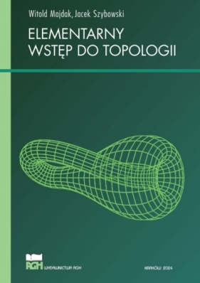 Elementarny wstęp do topologii - Witold Majdak, Jacek Szybowski