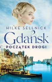 Gdańsk. Początek drogi. Tom 1 - Hilke Sellnick