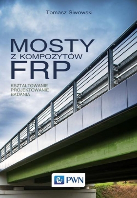 Mosty z kompozytów FRP - Siwowski Tomasz