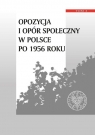 Opozycja i opór społeczny w Polsce po 1956 roku Tom 3 Rolnicza