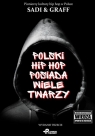 Polski hip hop posiada wiele twarzy Graff Sadi