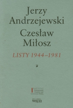 Listy 1944-1981 - Jerzy Andrzejewski, Miłosz Czesław