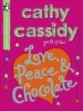 Love, Peace and Chocolate Cathy Cassidy