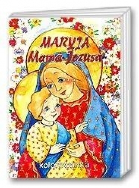 Maryja mama Jezusa - Praca zbiorowa