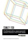 Profesjonalna poprawność Badania literackie a polityczna zmiana Fish Stanley