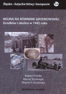 Wojna na Równinie Grodkowskiej - Primke Robert, Szczerepa Maciej, Szczere Wojciech 