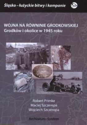 Wojna na Równinie Grodkowskiej - Robert Primke, Maciej Szczerepa, Wojciech Szczere