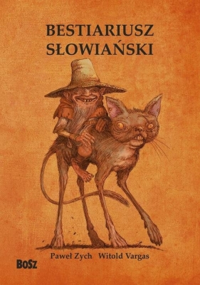 Bestiariusz słowiański, czyli rzecz o skrzatach, wodnikach i rusałkach - Paweł Zych