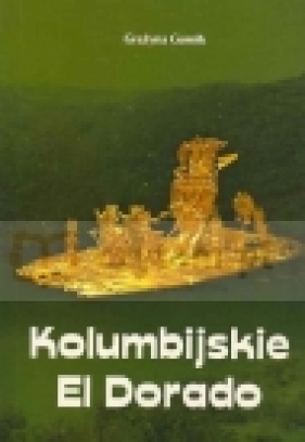 Kolumbijskie El Dorado - GURNIK GRAŻYNA