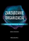 Zarządzanie organizacją - współczesne perspektywy badawcze Barbara Czerniachowicz