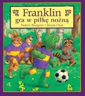 Franklin gra w piłkę nożną - Clark Brenda, Bourgeois Paulette