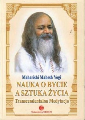 Nauka o bycie a sztuka życia - Yogi Maharishi Mahesh
