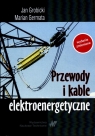 Przewody i kable elektroenergetyczne Grobicki Jan, Germata Marian