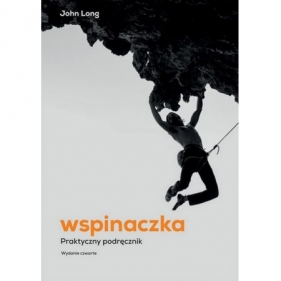 Wspinaczka. Praktyczny podręcznik - John Long