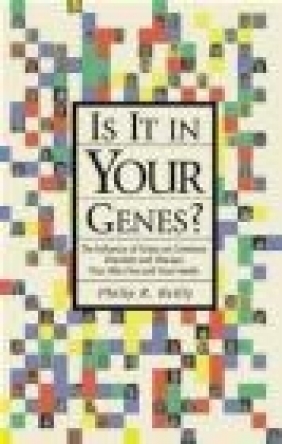 Is It in Your Genes? How Genes Influence Common Disorders Philip R. Reilly, P Reilly
