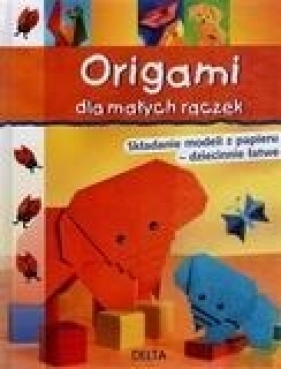Origami dla małych rączek - Dalba Paulo, Lacza Miyuki, Salo Halyna