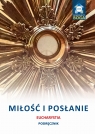 Miłość i posłanie. Eucharystia. Podręcznik Opracowanie zbiorowe