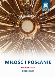 Miłość i posłanie. Eucharystia. Podręcznik - Opracowanie zbiorowe