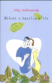 Miłość z bazylią w tle - Jabłonowska Nika