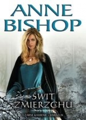 Czarne Kamienie. Księga 9: Świt Zmierzchu - Bishop Anne