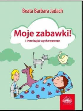 Moje zabawki i inne bajki wychowawcze - Beata Barbara Jadach