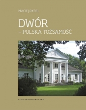 Dwór - polska tożsamość - Rydel Maciej