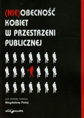 (Nie)obecność kobiet w przestrzeni publicznej - Magdalena Pataj (red.)