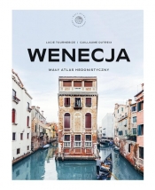 Wenecja. Mały atlas hedonistyczny - Lucie Tournebize, Guillaume Dutreix