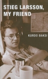 Stieg Larsson My friend Baksi Kurdo