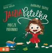 Jadzia Pętelka. Jadzia Pętelka piecze pierniki - Supeł Barbara 