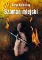 Szaman miejski - Serge Kahili King