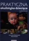 Praktyczna okulistyka dziecięca Anna Gotz-Więckowska, Marta Pawlak