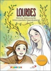 Lourdes. Historia dziewczynki, która zaufała Niepokalanej - Opracowanie zbiorowe