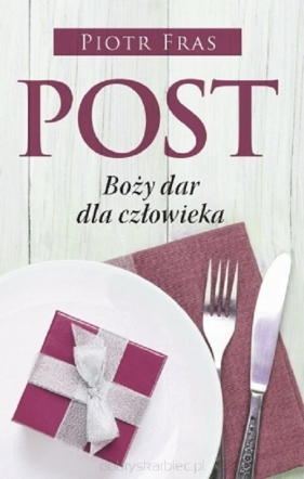 Post Boży dar dla człowieka - Fras Piotr