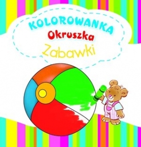 Zabawki. Kolorowanka Okruszka - Anna Wiśniewska