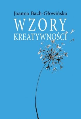 Wzory kreatywności - Joanna Bach-Głowińska