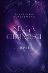 Sługa ciemności. Tom 1 Dominika Płaszewska