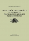 Świat zamów światem roślin na pograniczu.. Krystyna Szcześniak